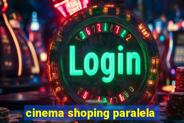 cinema shoping paralela